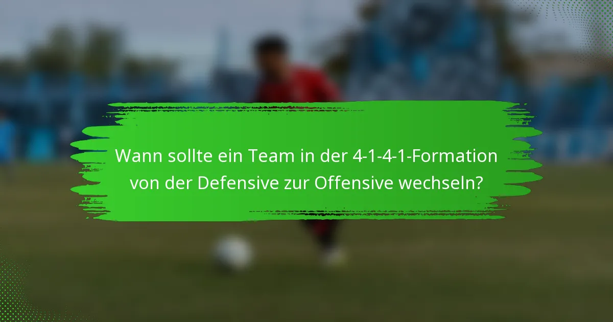 Wann sollte ein Team in der 4-1-4-1-Formation von der Defensive zur Offensive wechseln?