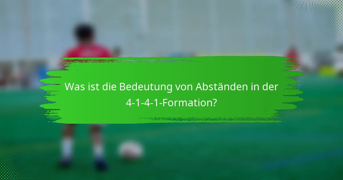 Was ist die Bedeutung von Abständen in der 4-1-4-1-Formation?