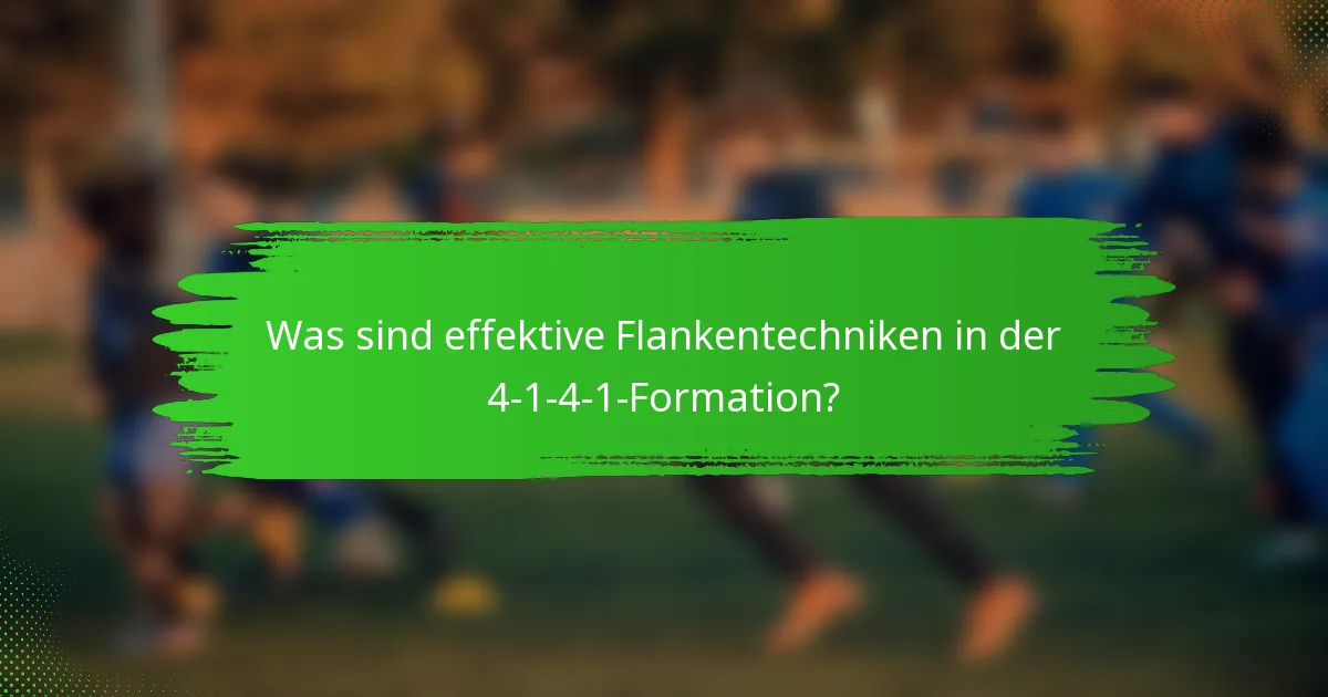 Was sind effektive Flankentechniken in der 4-1-4-1-Formation?