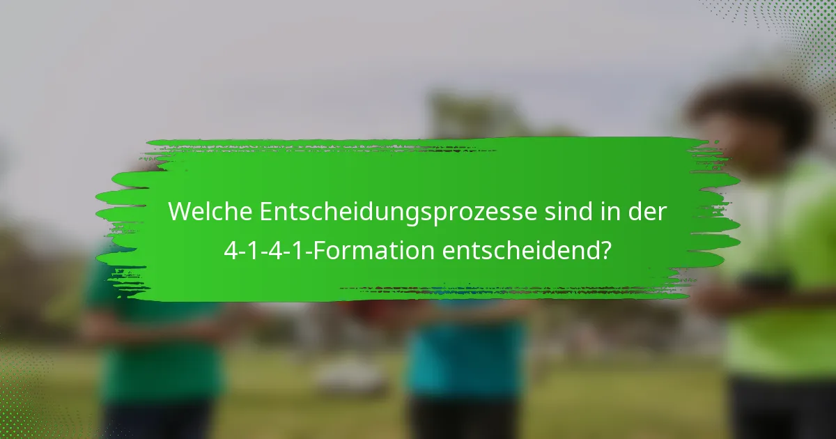Welche Entscheidungsprozesse sind in der 4-1-4-1-Formation entscheidend?