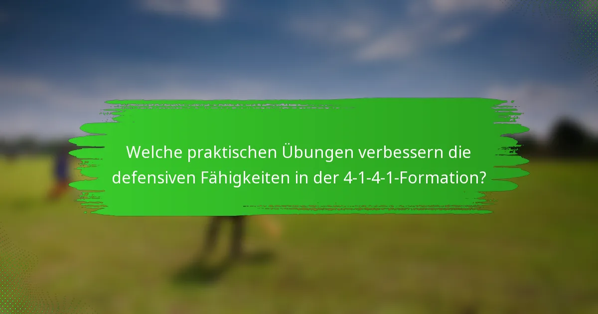 Welche praktischen Übungen verbessern die defensiven Fähigkeiten in der 4-1-4-1-Formation?