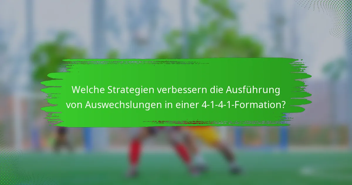 Welche Strategien verbessern die Ausführung von Auswechslungen in einer 4-1-4-1-Formation?