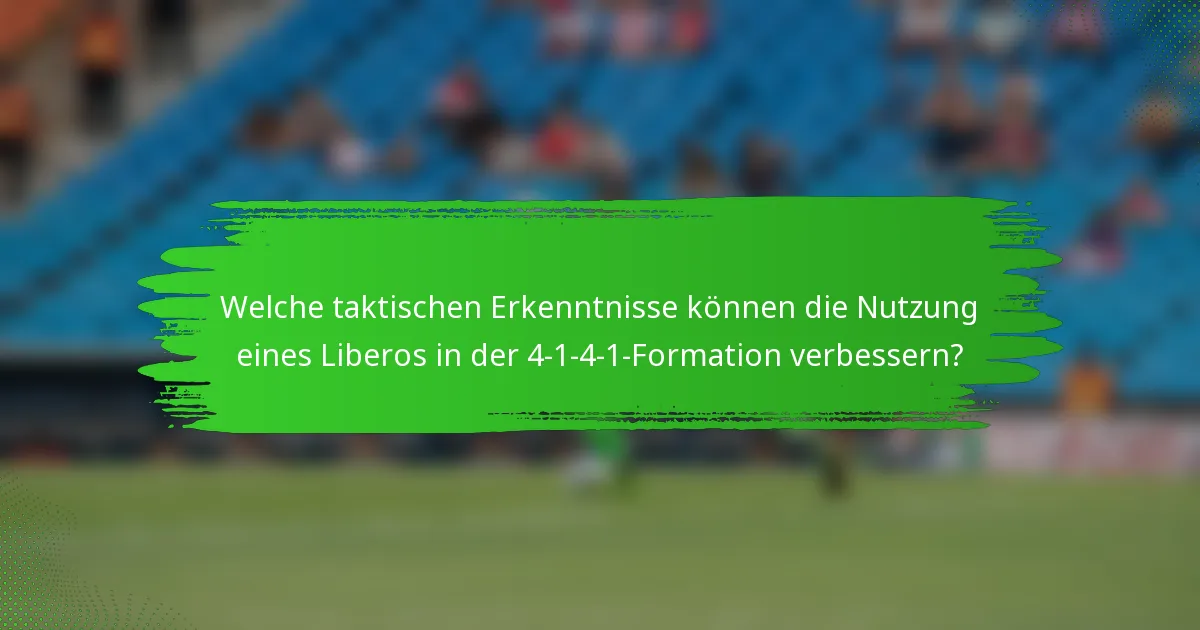 Welche taktischen Erkenntnisse können die Nutzung eines Liberos in der 4-1-4-1-Formation verbessern?