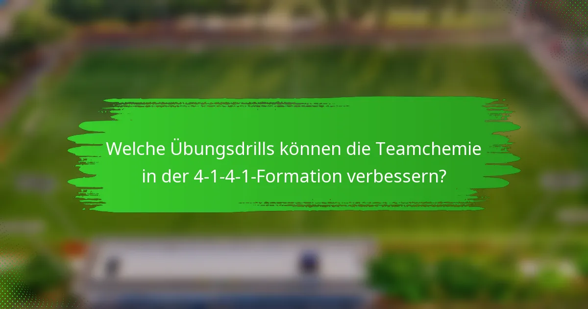 Welche Übungsdrills können die Teamchemie in der 4-1-4-1-Formation verbessern?
