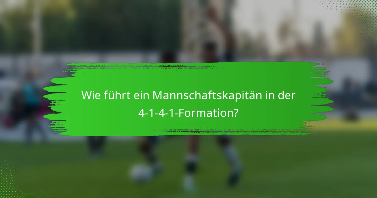 Wie führt ein Mannschaftskapitän in der 4-1-4-1-Formation?
