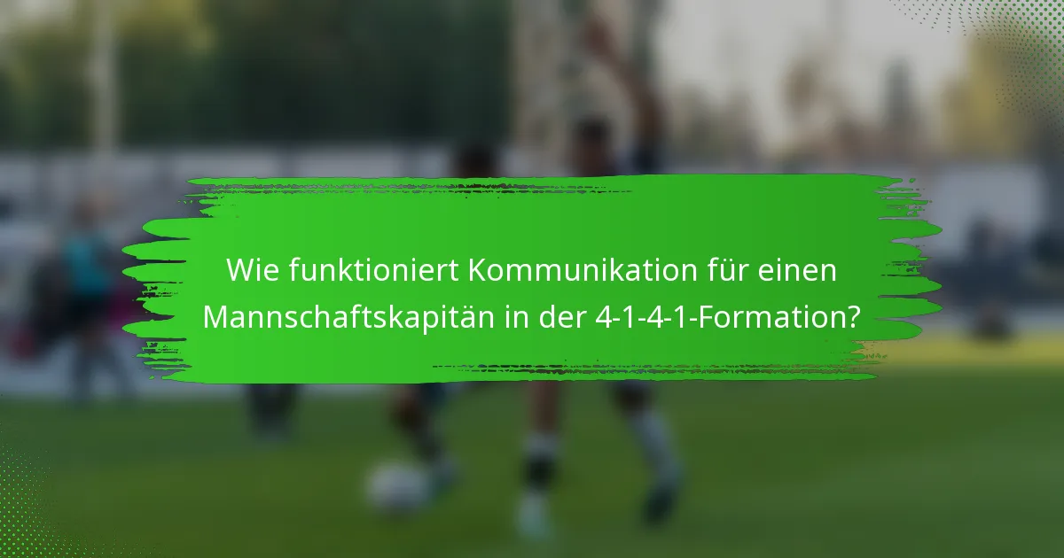 Wie funktioniert Kommunikation für einen Mannschaftskapitän in der 4-1-4-1-Formation?