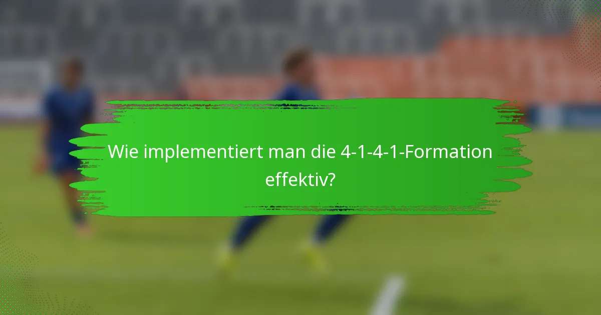 Wie implementiert man die 4-1-4-1-Formation effektiv?