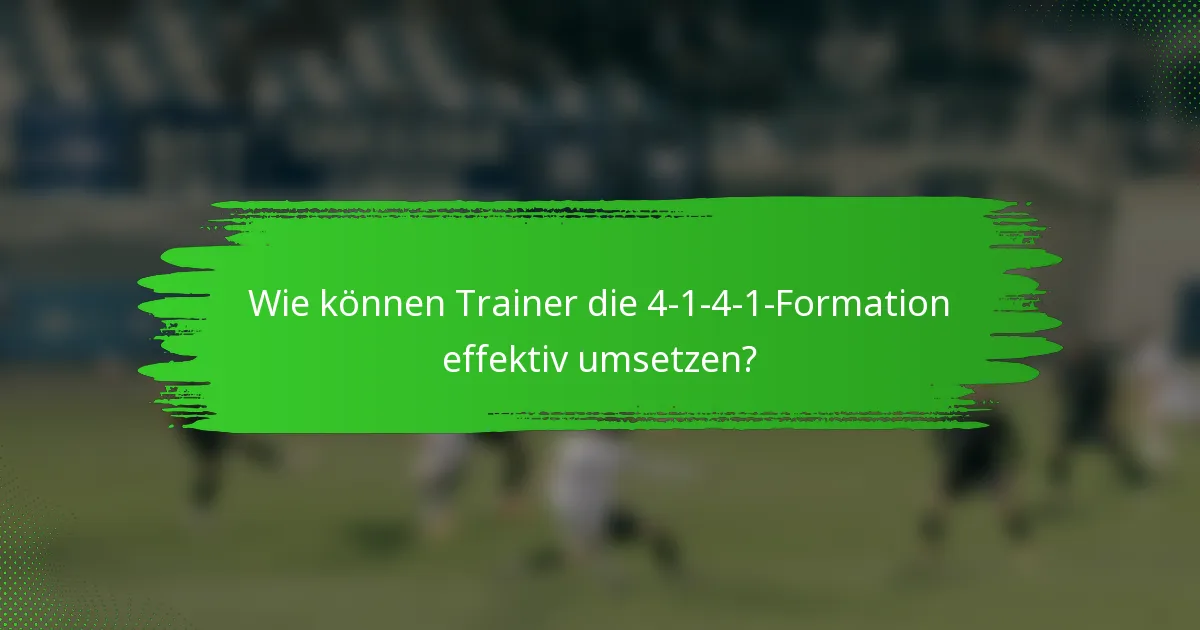 Wie können Trainer die 4-1-4-1-Formation effektiv umsetzen?