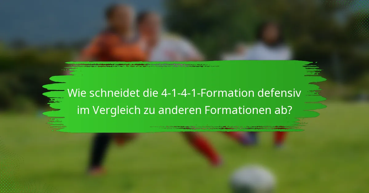 Wie schneidet die 4-1-4-1-Formation defensiv im Vergleich zu anderen Formationen ab?